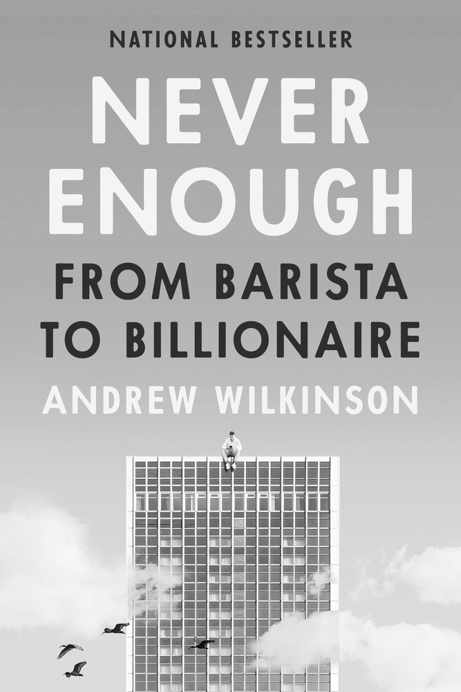 Never Enough by Andrew Wilkinson